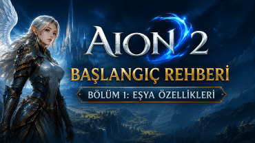 Aion 2 Başlangıç Rehber Bölüm 1 Eşya Özellikleri